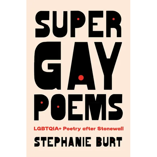 Super Gay Poems: Lgbtqia+ Poetry After Stonewall - Hardcover