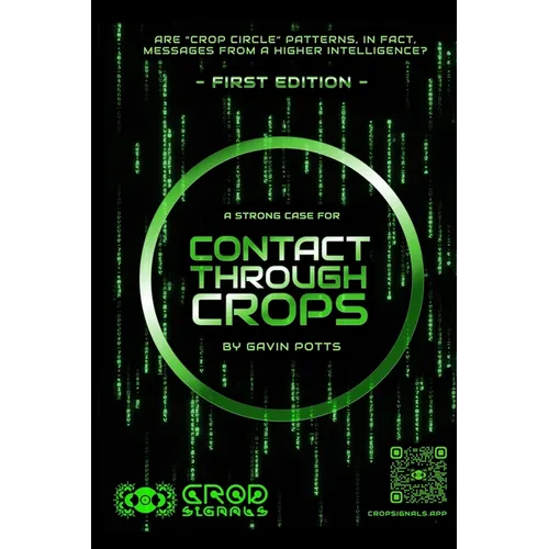 Contact Through Crops: A Strong Case For Higher Intelligent Origins of Crop Circles - Paperback
