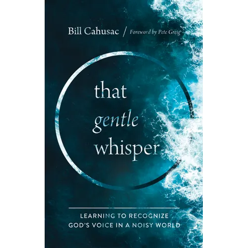 That Gentle Whisper: Learning to Recognize God's Voice in a Noisy World - Paperback