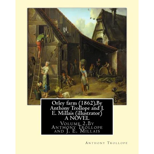 Orley farm (1862), By Anthony Trollope and J. E. Millais (illustrator) A NOVEL: Volume 2, Sir John Everett Millais, Baronet, ( 8 June 1829 - 13 August - Paperback