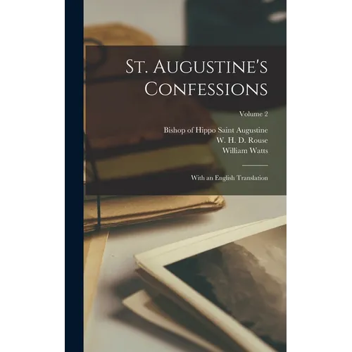 St. Augustine's Confessions: With an English Translation; Volume 2 - Hardcover