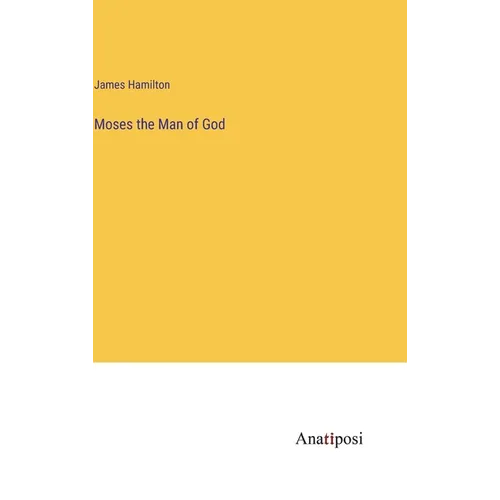 Moses the Man of God - Hardcover