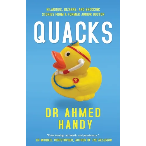Quacks: Hilarious, Bizarre, and Shocking Stories from a Former Junior Doctor - Paperback