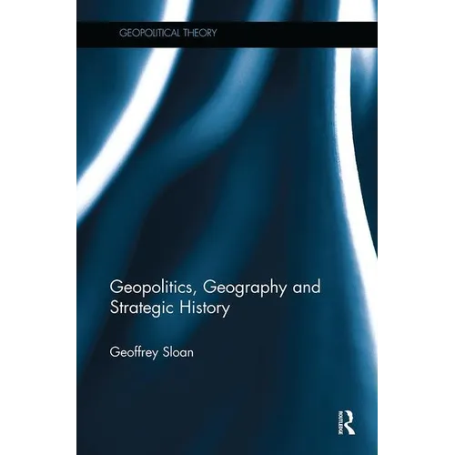 Geopolitics, Geography, and Strategic History - Paperback