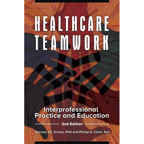 Healthcare Teamwork: Interprofessional Practice and Education - Paperback
