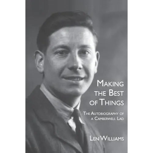 Making the Best of Things: The Autobiography of a Camberwell Lad - Paperback