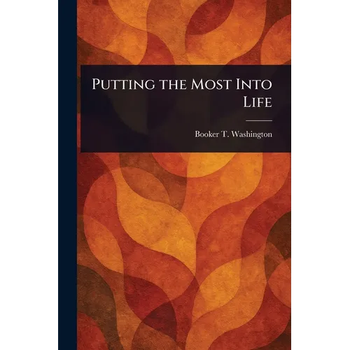 Putting the Most Into Life - Paperback