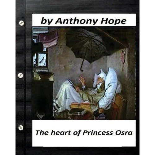 The Heart of Princess Osra. by Anthony Hope (Original Version) - Paperback