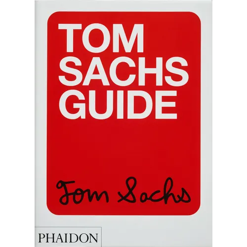 Tom Sachs Guide - Paperback