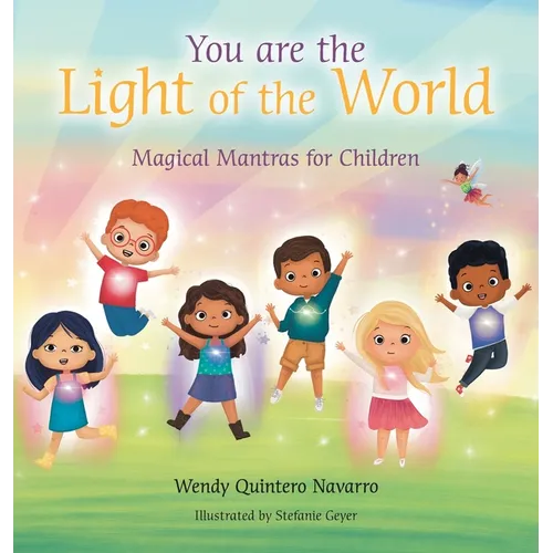 You Are the Light of the World: Magical Mantras for Children - Hardcover