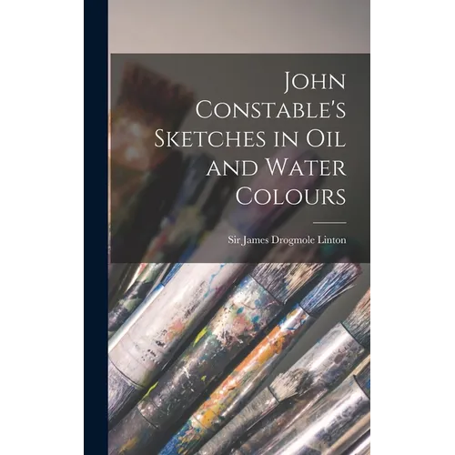 John Constable's Sketches in oil and Water Colours - Hardcover