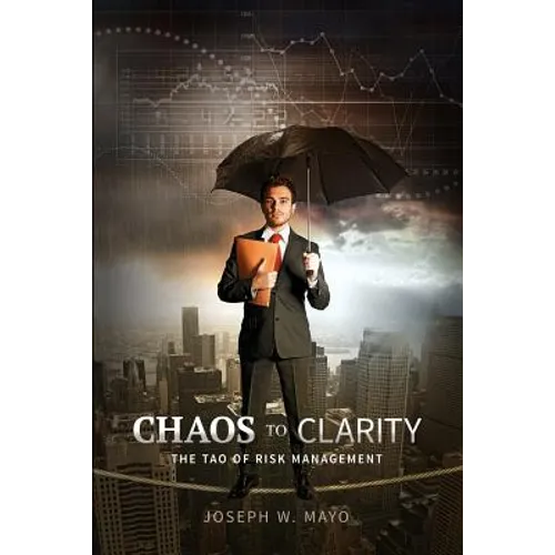 Chaos to Clarity - The Tao of Risk Management - Paperback