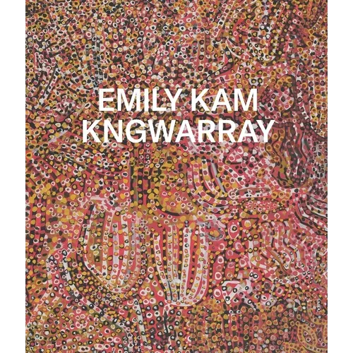 Emily Kam Kngwarray - Hardcover