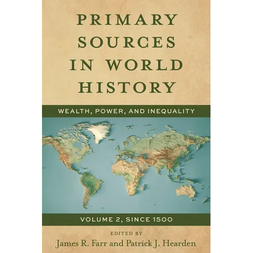 Primary Sources in World History: Wealth, Power, and Inequality, Since 1500, Volume 2 - Paperback