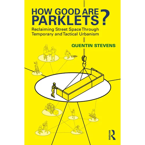 How Good Are Parklets?: Reclaiming Street Space Through Temporary and Tactical Urbanism - Paperback
