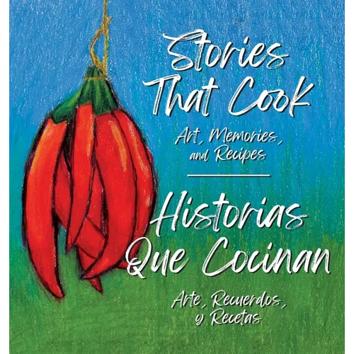 Stories that Cook: Art, Memories, and Recipies - Hardcover