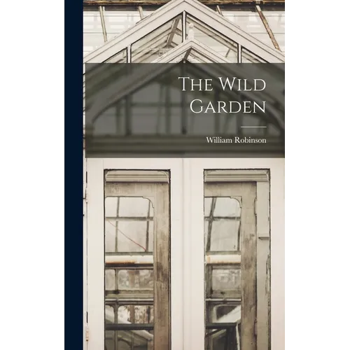The Wild Garden - Hardcover