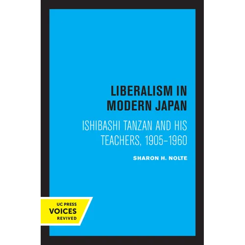 Liberalism in Modern Japan: Ishibashi Tanzan and His Teachers, 1905-1960 - Paperback