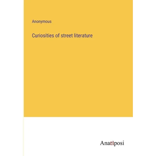 Curiosities of street literature - Paperback