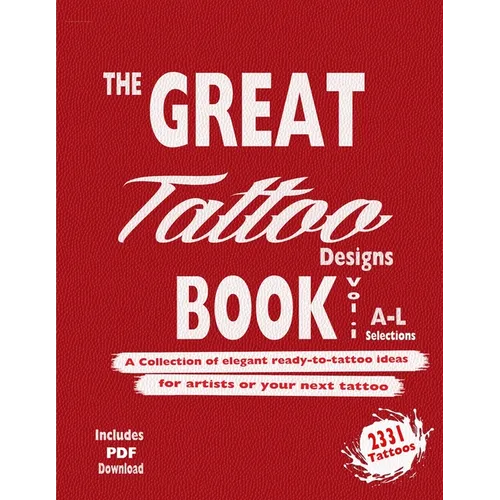 The Great Tattoo Book Vol 1. A-L Ultimate Tattoo Design resource: the book you always wanted to have... and you can always use - Paperback