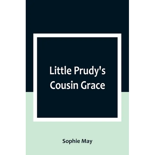 Little Prudy's Cousin Grace - Paperback