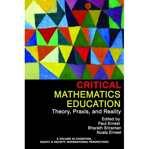 Critical Mathematics Education: Theory, Praxis, and Reality - Paperback