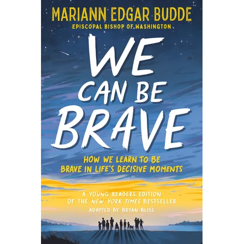 We Can Be Brave: How We Learn to Be Brave in Life's Decisive Moments - Hardcover