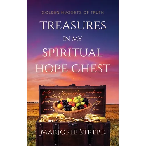 Treasures in My Spiritual Hope Chest: Golden Nuggets of Truth - Paperback