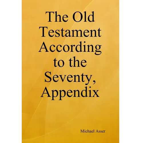 The Old Testament According to the Seventy, Appendix - Hardcover