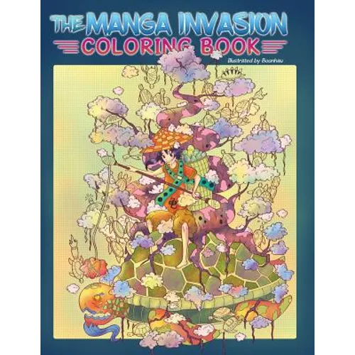 Adult Coloring Book: The Manga Invasion Coloring Book: Meditate and find inspiration on a magical journey (Anime, Drawing) - Paperback