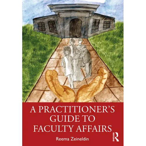 A Practitioner's Guide to Faculty Affairs - Paperback