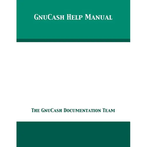 GnuCash 2.7 Help Manual - Paperback