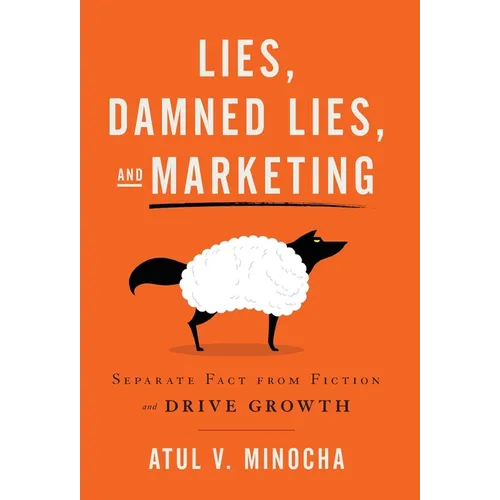 Lies, Damned Lies, and Marketing: Separate Fact from Fiction and Drive Growth - Hardcover