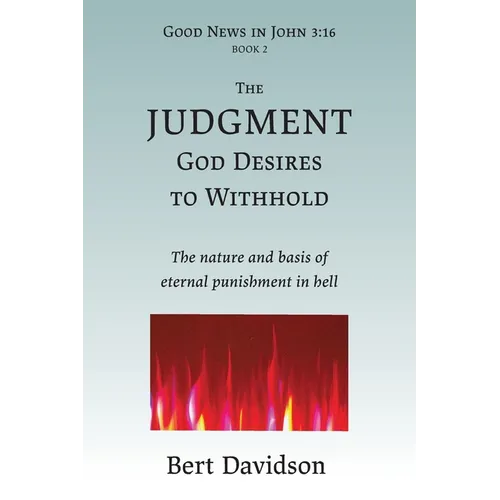 The Judgment God Desires to Withhold: The nature and basis of eternal punishment in hell - Paperback