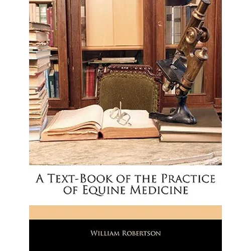 A Text-Book of the Practice of Equine Medicine - Paperback