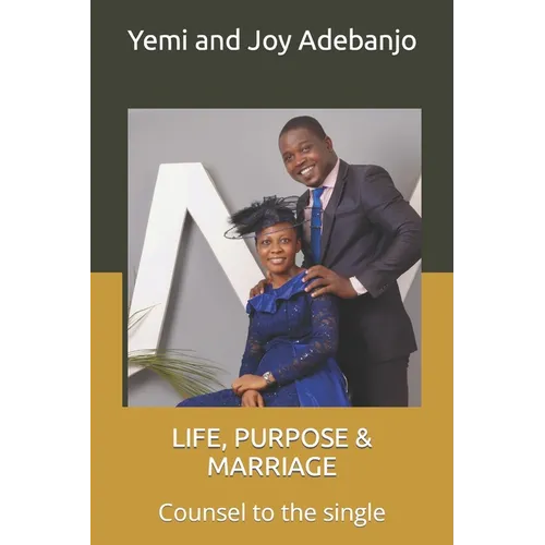 Life, Purpose & Marriage: Counsel to the single - Paperback