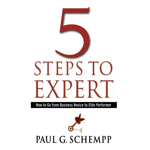 5 Steps to Expert: How to Go From Business Novice to Elite Performer - Paperback