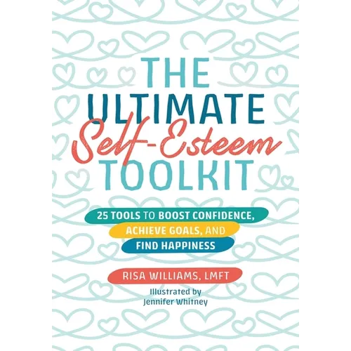 The Ultimate Self-Esteem Toolkit: 25 Tools to Boost Confidence, Achieve Goals, and Find Happiness - Paperback