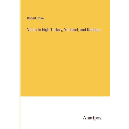Visits to high Tartary, Yarkand, and Kashgar - Paperback