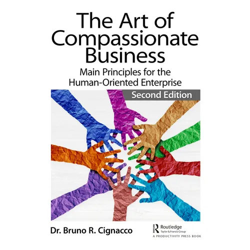 The Art of Compassionate Business: Main Principles for the Human-Oriented Enterprise - Paperback