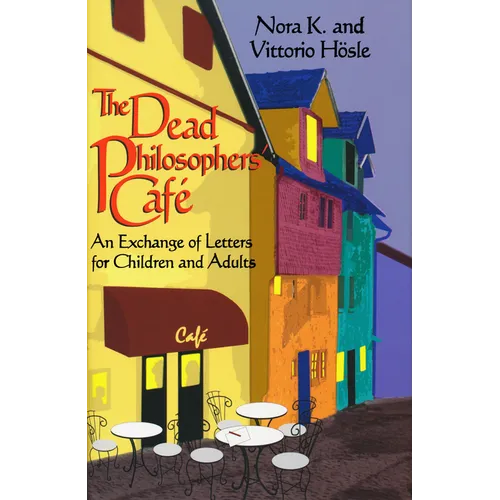 The Dead Philosophers' Cafe: An Exchange of Letters for Children and Adults - Hardcover