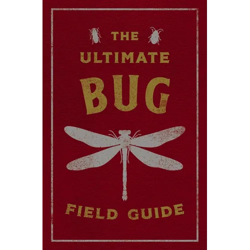 The Ultimate Bug Field Guide: The Entomologist's Handbook - Leather