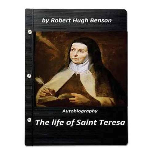 The life of Saint Teresa by Robert Hugh Benson (Original Version) - Paperback