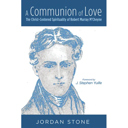 A Communion of Love: The Christ-Centered Spirituality of Robert Murray m'Cheyne - Paperback