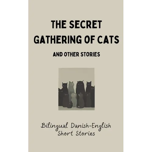 The Secret Gathering of Cats and Other Stories: Bilingual Danish-English Short Stories - Paperback