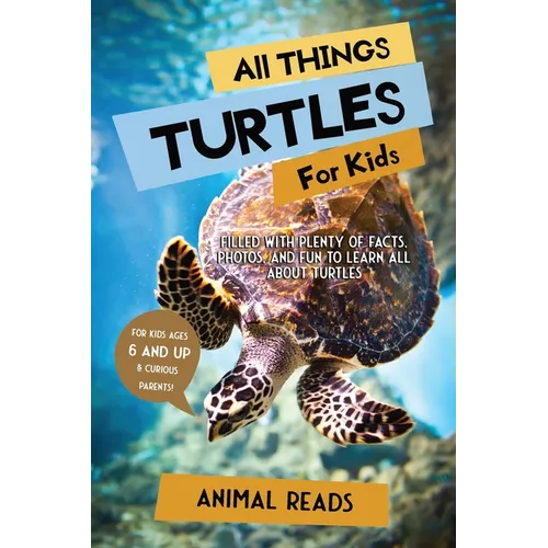 All Things Turtles For Kids: Filled With Plenty of Facts, Photos, and Fun to Learn all About Turtles - Paperback