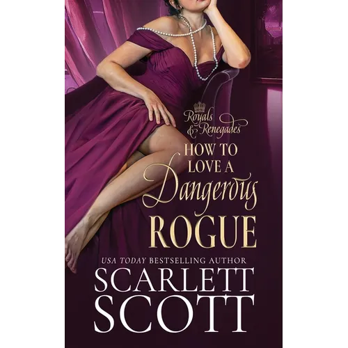 How to Love a Dangerous Rogue: A Royal Regency Romance - Paperback