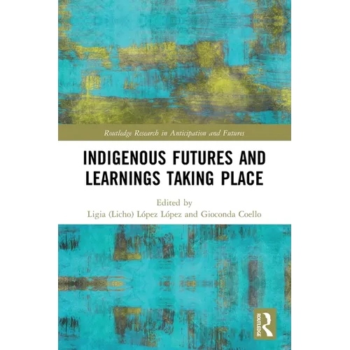 Indigenous Futures and Learnings Taking Place - Paperback