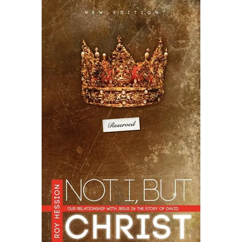 Not I, But Christ: Our Relationship with Jesus in the Story of David - Paperback