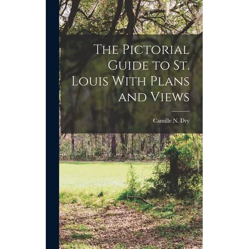 The Pictorial Guide to St. Louis With Plans and Views - Hardcover
